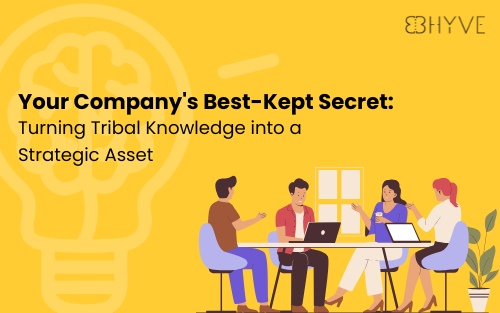 Bhyve AI Knowledge Base - Your Company's Best-Kept Secret: Turning Tribal Knowledge into a Strategic Asset