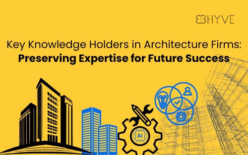 Bhyve AI Knowledge Base - Key Knowledge Holders in Architecture Firms: Preserving Expertise for Future Success